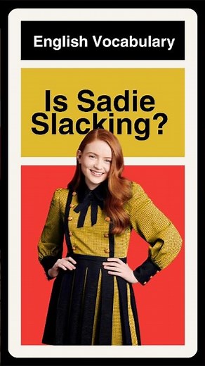 Stop Slacking! ✋ Learn English With Sadie Sink