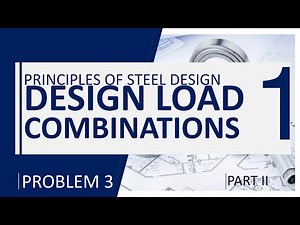 Principles of Steel Design - Chapter 1 Introduction and Design Load Combinations Problem 3 Part II
