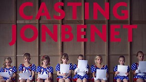 Casting JonBenet - Netflix Documentary - Where To Watch