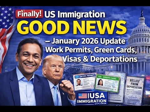 Finally! US Immigration GOOD NEWS – January 2026 Update | Work Permits, Green Cards, Visas & Deports