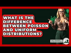 What Is The Difference Between Poisson And Uniform Distributions? - The Friendly Statistician