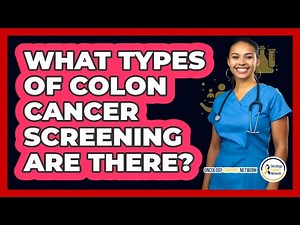 What Types Of Colon Cancer Screening Are There?