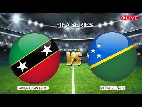 🔴Saint Kitts and Nevis Vs Solomon Islands | FIFA Series | Live Score