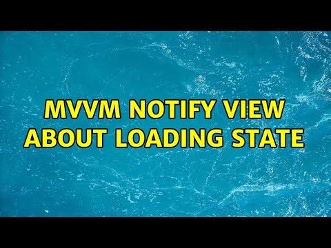 MVVM notify View about loading state (2 Solutions!!)