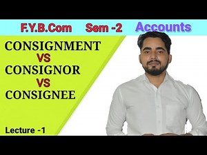 # 1 Consignment introduction | Consignor | Consignee | Consignment Accounting |FYBCom sem - 2 |