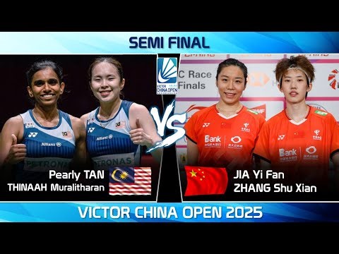 SEMI FINAL ! Pearly TAN THINAAH Muralitharan vs JIA Yi Fan ZHANG Shu Xian China Open 2025 Badminton