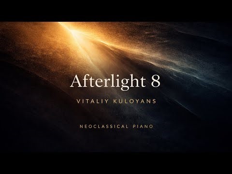 Afterlight 8 – Cinematic Piano | Official Video | Vitaliy Kuloyans