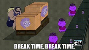 Break time, break time.