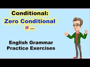 Conditional: Zero Conditional. 5 Practice Exercises