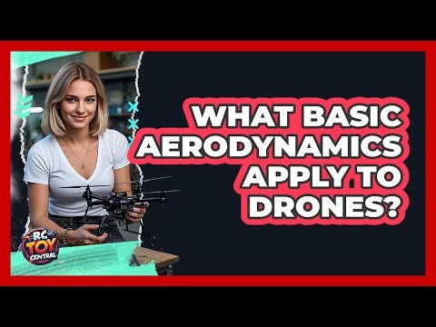 What Basic Aerodynamics Apply To Drones?
