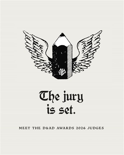 Is creativity alive? The judges for D&AD Awards 2026 have been announced, and they’re ready to find out. We've gathered more than 300 industry experts, all with one mission: find the creative work that stands out from the rest, and that everyone will be talking about next. From branding to luxury, advertising to craft - our juries are ready to see it all, including entries in three new categories: Sports Entertainment, Cultural Influence and Brand Transformation. Does your work have what it take