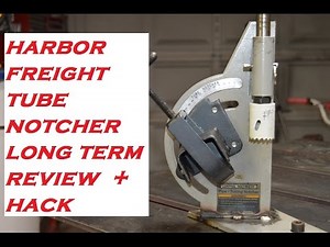 Harbor Freight tube notcher hack and long term review