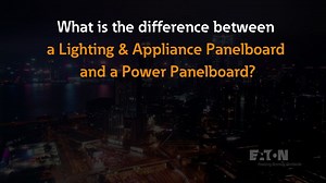 What is the difference between a Lighting & Appliance Panelboard and a Power Panelboard? - Eaton videos