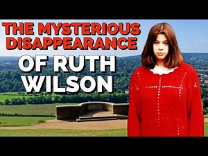 THE EXTREMELY BIZARRE & MYSTERIOUS DISAPPEARANCE OF RUTH WILSON #MissingPeople