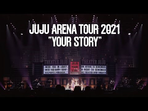 JUJU ARENA TOUR 2021 "YOUR STORY"