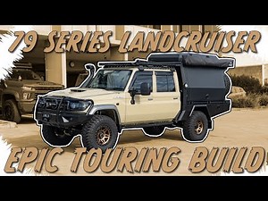 79 Series Landcruiser EPIC Touring Build