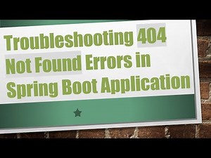 Troubleshooting 404 Not Found Errors in Spring Boot Application