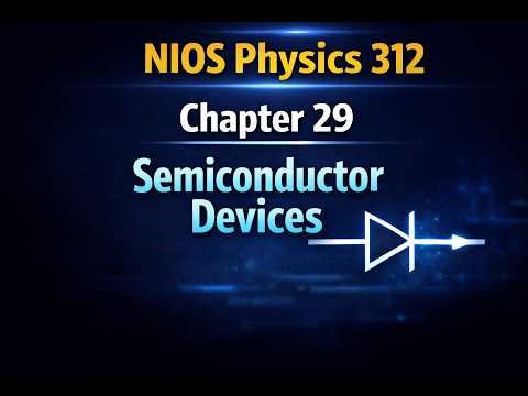 NIOS Physics 312 Chapter 29 | Applications of Semiconductor Devices | Urdu Explanation.#nios