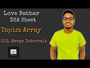 Merge Overlapping Intervals | Q13 | Love Babbar DSA sheet | Amazon | Google