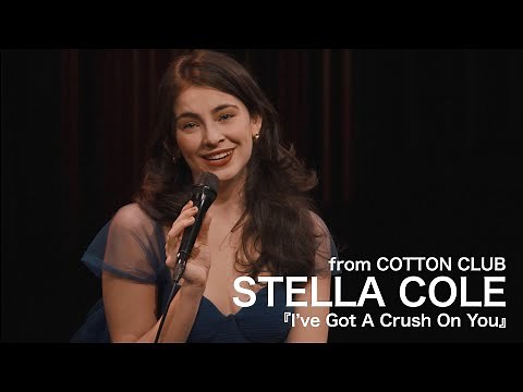 STELLA COLE「I've Got A Crush On You」：COTTON CLUB Live 2025