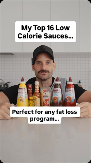 TOP 16 LOW-CAL SAUCES THAT DON’T RUIN YOUR PROGRESS You don’t need boring food to lose fat… You just need smarter sauce choices… My go-to low-cal sauces: • BBQ – MasterFoods Reduced Salt & Sugar 23–30 calories per tablespoon • Chilli sauce (Choila or Frank’s) 5–10 calories per tablespoon • Coleman’s Mustard 3–10 calories per teaspoon • Nando’s Perinaise 35 calories per 15g serve • Tomato Sauce – MasterFoods Reduced Salt & Sugar 17 calories per tablespoon 10 MORE low-calorie sauce options: • Hot 