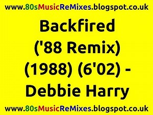 Backfired ('88 Remix) - Debbie Harry | 80s Dance Music | 80s Club Mixes | 80s Club Music | 80s Pop