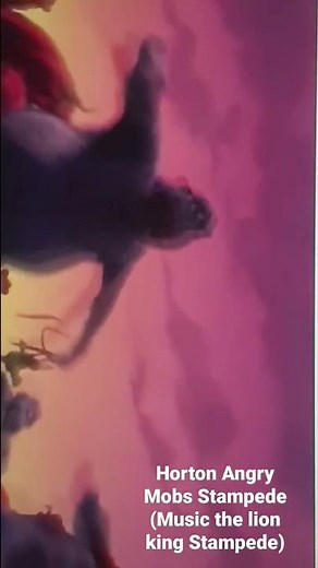 Horton Hears a who! Angry mobs Stampede (Music The Lion king Stampede)