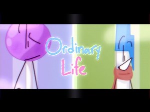 Ordinary Life||Original Meme (BFB AU)