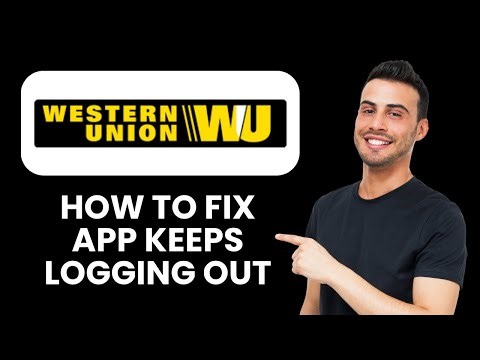 Western Union App Keeps Logging Out — Fix 🔑 Stay Logged In & Secure Account