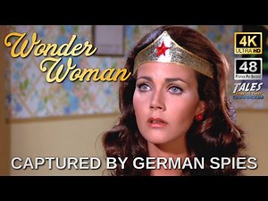 WONDER WOMAN: Captured and Imprisoned By German Spies - S01E09 (Remastered to 4K/48fps UHD) 👍 ✅ 🔔