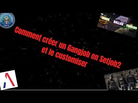 Tuto #5 Comment créer un gangjob en setjob2 et le customiser !