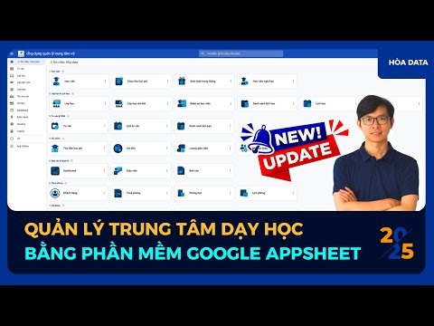 Ứng Dụng Miễn Phí Quản Lý Trung Tâm Dạy Học Bằng Google Appsheet version mới nhất 2025