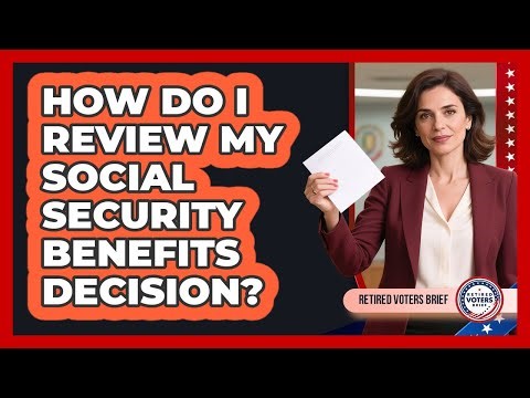 How Do I Review My Social Security Benefits Decision?