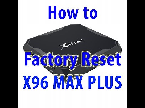 How to Factory Reset X96 Max Plus Android 9
