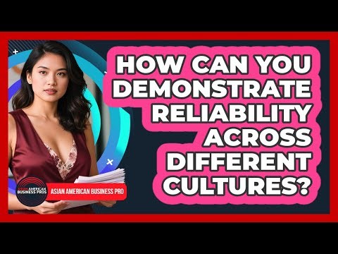 How Can You Demonstrate Reliability Across Different Cultures?