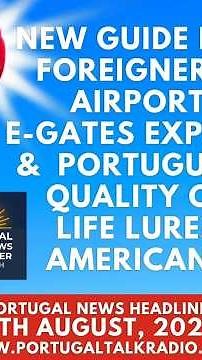 New guide for foreigners, airport e-gates expand & Portuguese quality of life lures Americans