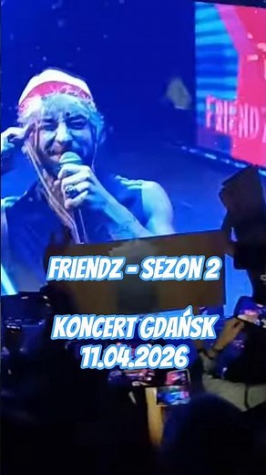 FRIENDZ - SEASON 2 #live #concert Gdańsk 11/04/2026 #fun #friendz #funny #memories