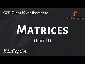 Matrices | Part 2 | Class 10 ICSE Mathematics