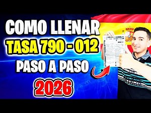 ✅ Como RELLENAR EL FORMULARIO 790-012 y PAGAR LA TASA 790 para NIE y Toma de Huellas en 2026