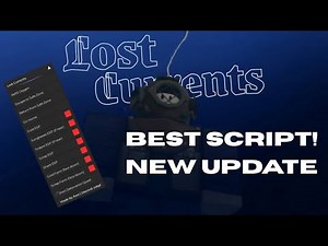 Lost Currents Script V2 UPDATED [AUTOFARM, ESP, AUTO QUEST, SAFEZONE]