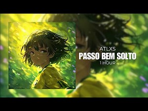 ATLXS - PASSO BEM SOLTO [1 HOUR]
