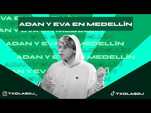 ADAN Y EVA EN MEDELLIN (Txolas Mashup) [Paulo Londra & Cris MJ]