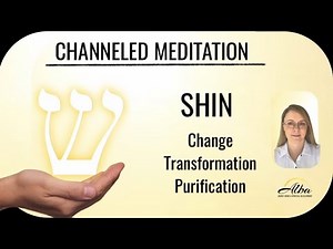 SHIN, 22 HEBREW LETTERS, Transformation, Purification, Change KABBALAH. Guided Meditation