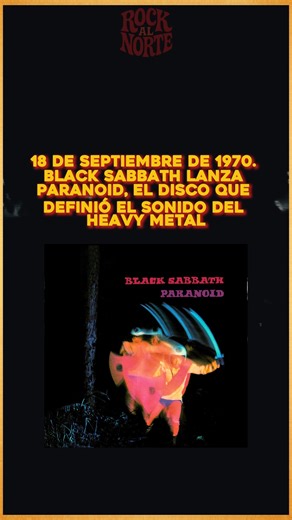 159K views · 6.6K reactions | 18 de septiembre de 1970. Black Sabbath lanza Paranoid, el disco que definió el sonido del heavy metal. Tony Iommi llega al estudio con un ojo morado. Ozzy lee la letra mientras canta. En 25 minutos, graban Paranoid. El disco iba a llamarse War Pigs, pero la discográfica lo cambió. El resultado: un clásico que definió el metal. #Paranoid #BlackSabbath #HeavyMetal #rockalnorte | Rock al Norte | Facebook