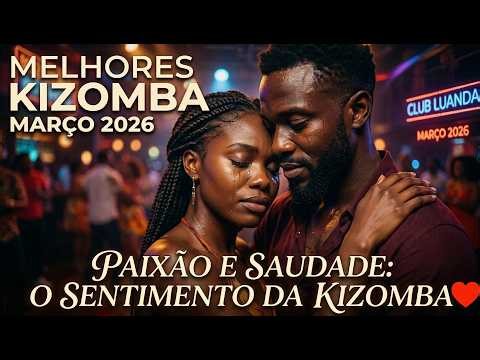 KIZOMBA MAIS VICIANTE DE MARÇO 🔥 MÚSICA KIZOMBA