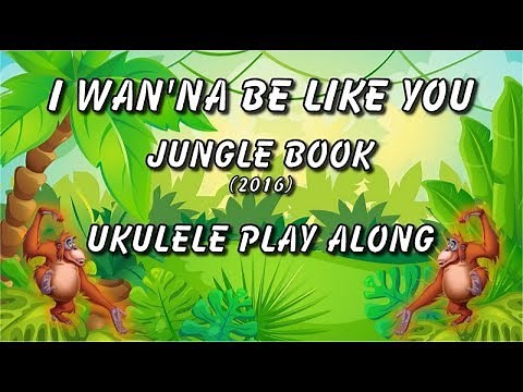 I Wanna Be Like You - Ukulele Play Along