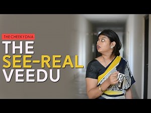 THE SEE - REAL VEEDU | THE CHEEKY DNA