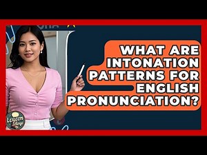 What Are Intonation Patterns For English Pronunciation? - Lexicon Lounge