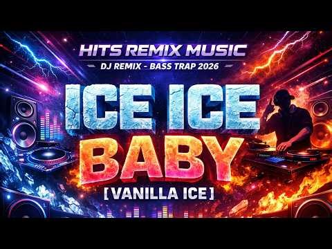 HITS REMIX MUSIC🔥ICE ICE BABY VANILLA ICE🔥DJ REMIX - BASS TRAP 2026🔥🎧