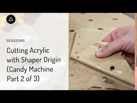 Session 100 – English: Cutting Acrylic with Shaper Origin - Candy Machine (Part 2/3)